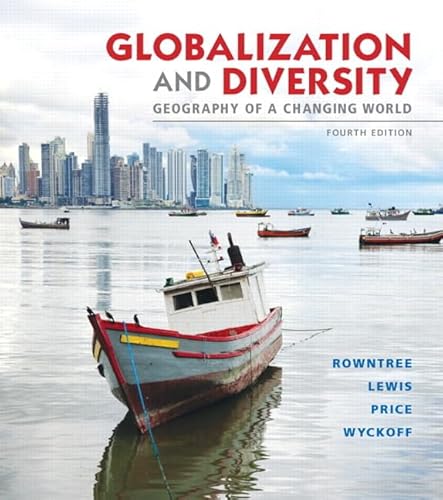 Globalization and Diversity: Geography of a Changing World Plus MasteringGeography with eText -- Access Card Package (4th Edition) (9780321807267) by Rowntree, Lester; Lewis, Martin; Price, Marie; Wyckoff, William