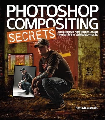 9780321808233: Photoshop Compositing Secrets: Unlocking the Key to Perfect Selections and Amazing Photoshop Effects for Totally Realistic Composites