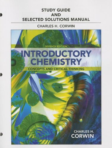 Stock image for Study Guide & Selected Solutions Manual for Introductory Chemistry: Concepts and Critical Thinking for sale by Gulf Coast Books