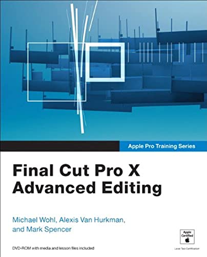 Imagen de archivo de Apple Pro Training Series : Final Cut Pro X Advanced Editing a la venta por Better World Books: West