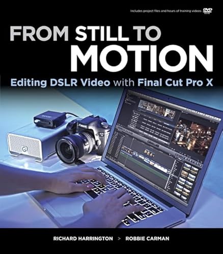 Beispielbild fr From Still to Motion : Editing DSLR Video with Final Cut Pro X zum Verkauf von Better World Books