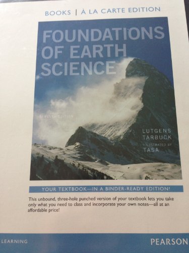 Foundations of Earth Science, Books a la Carte Edition (7th Edition) (9780321812148) by Lutgens, Frederick K.; Tarbuck, Edward J.; Tasa, Dennis G.