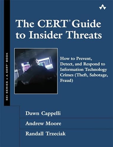 9780321812575: The Cert Guide to Insider Threats: How to Prevent, Detect, and Respond to Information Technology Crimes (Theft, Sabotage, Fraud)