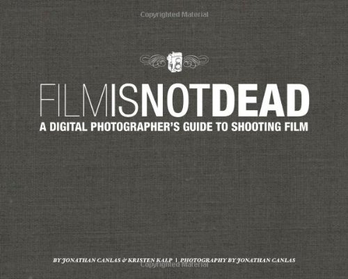 9780321812803: Film Is Not Dead:A Digital Photographer's Guide to Shooting Film