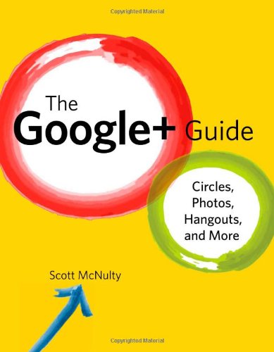 Beispielbild fr The Google+ Guide : Circles, Huddles, and Hangouts zum Verkauf von Better World Books