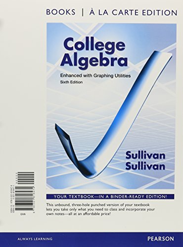 College Algebra Enhanced with Graphing Utilities, Books a la Carte Edition (6th Edition) (9780321816474) by Sullivan, Michael