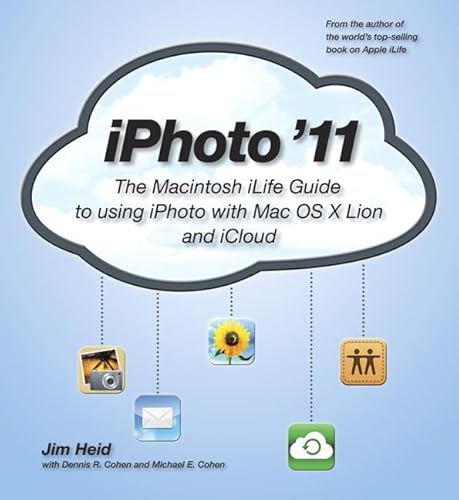 9780321819512: iPhoto '11: The Macintosh iLife Guide to using iPhoto with OS X Lion and iCloud
