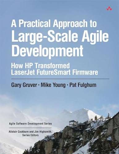 Stock image for A Practical Approach to Large-Scale Agile Development: How HP Transformed LaserJet FutureSmart Firmware for sale by ThriftBooks-Dallas