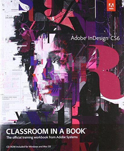 Imagen de archivo de Adobe Indesign Cs6 Classroom In A Book: The Official Training Workbook From Adobe Systems ; 9780321822499 ; 0321822498 a la venta por APlus Textbooks