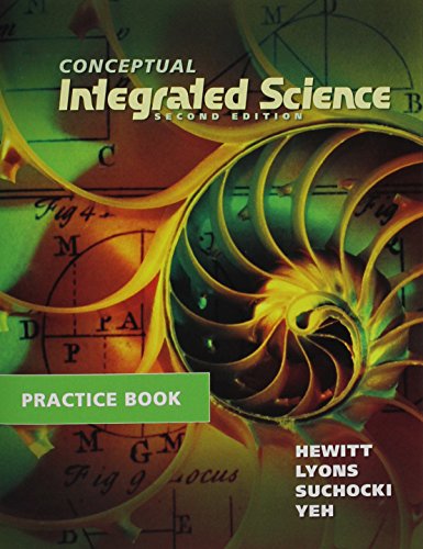 Practice Book for Conceptual Integrated Science (9780321822987) by Hewitt, Paul G.; Lyons, Suzanne A; Suchocki, John A.; Yeh, Jennifer