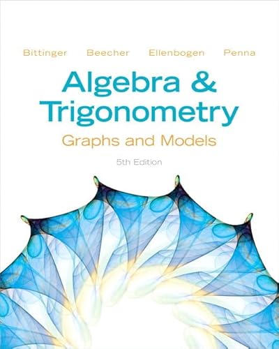 Algebra and Trigonometry: Graphs and Models and Graphing Calculator Manual Package (5th Edition) (9780321824226) by Bittinger, Marvin L.; Beecher, Judith A.; Ellenbogen, David J.; Penna, Judith A.