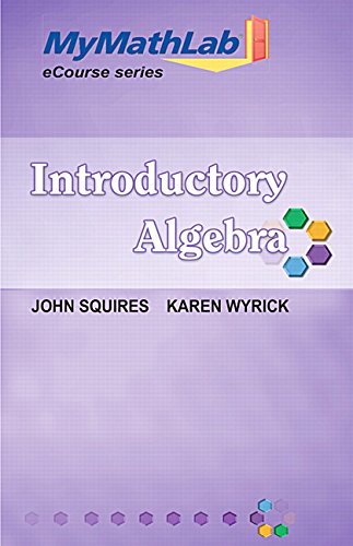 MyLab Math for Squires/Wyrick Introductory Algebra eCourse --Access Card -- PLUS MyLab Math Notebook (Looseleaf) (9780321825346) by Squires, John; Wyrick, Karen