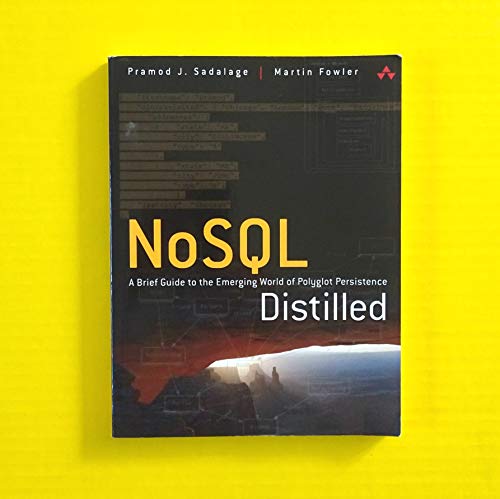Stock image for NoSQL Distilled: A Brief Guide to the Emerging World of Polyglot Persistence for sale by Roundabout Books