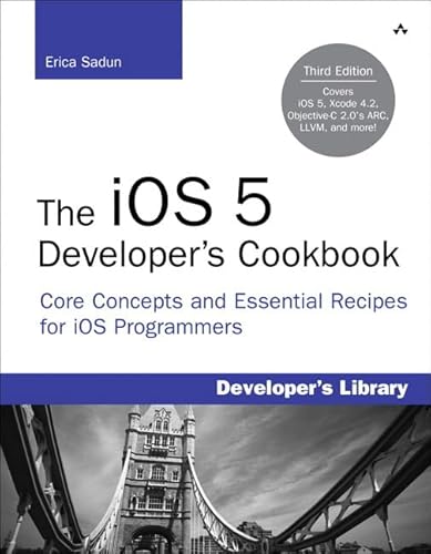 Beispielbild fr The iOS 5 Developer's Cookbook: Core Concepts and Essential Recipes for iOS Programmers (Developer's Library) zum Verkauf von WorldofBooks