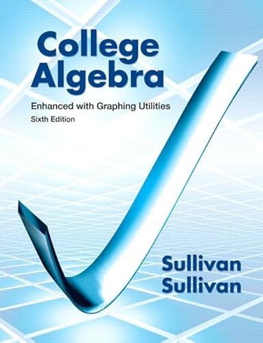 College Algebra Enhanced with Graphing Utilities Plus NEW MyMathLab with Pearson eText -- Access Card Package (6th Edition) (9780321832115) by Sullivan III, Michael