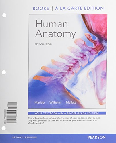 Human Anatomy, Books a la Carte Edition (7th Edition) (9780321832535) by Marieb, Elaine N.; Wilhelm, Patricia Brady; Mallatt, Jon B.