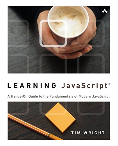 9780321832740: Learning JavaScript: A Hands-On Guide to the Fundamentals of Modern JavaScript