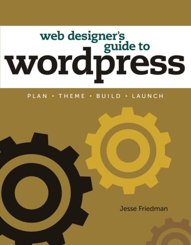 Beispielbild fr The Web Designer's Guide to WordPress: Plan, Theme, Build, Launch (Voices That Matter) zum Verkauf von Wonder Book