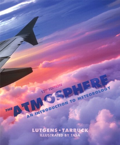 The Atmosphere: An Introduction to Meteorology (9780321833587) by Lutgens, Frederick K.; Tarbuck, Edward J.