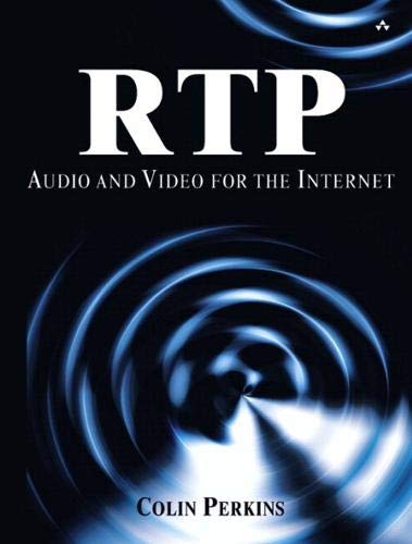 9780321833624: RTP: Audio and Video for the Internet: Audio and Video for the Internet (paperback): Audio and Video for the Internet