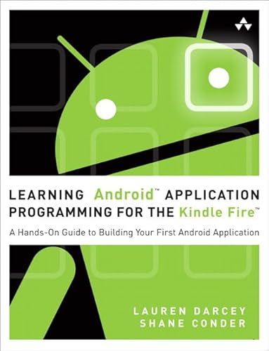 Learning Android Application Programming for the Kindle Fire: A Hands-On Guide to Building Your F...