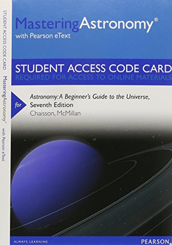 Stock image for MasteringAstronomy with Pearson eText -- Standalone Access Card -- for Astronomy: A Beginner's Guide to the Universe (7th Edition) for sale by Campus Bookstore