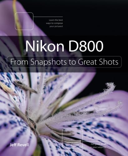 Beispielbild fr Nikon D800: From Snapshots to Great Shots zum Verkauf von WorldofBooks