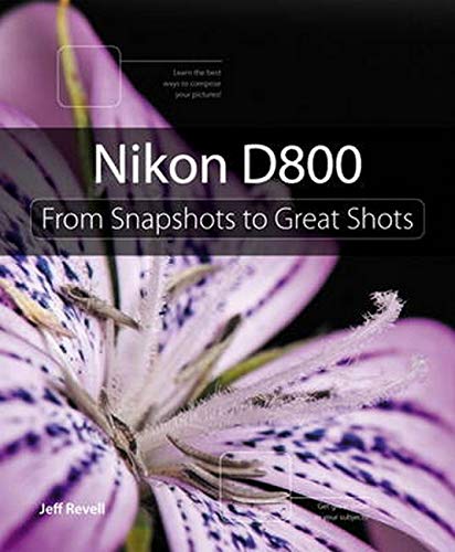 9780321840745: Nikon D800: From Snapshots to Great Shots