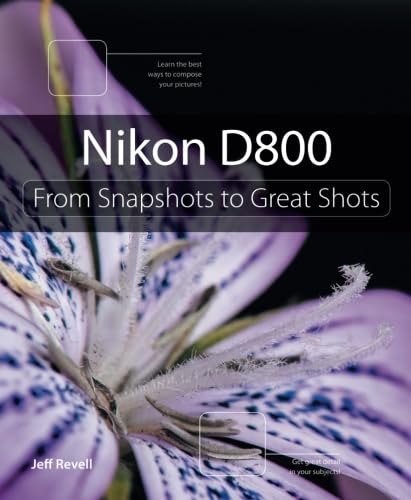 Stock image for Nikon D800: From Snapshots to Great Shots for sale by Goodwill Southern California