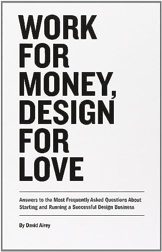 Beispielbild fr Work for Money, Design for Love: Answers to the Most Frequently Asked Questions About Starting and Running a Successful Design Business (Voices That Matter) zum Verkauf von WorldofBooks
