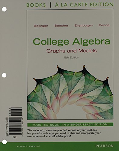 College Algebra: Graphs and Models, Books a la Carte Edition plus Graphing Calculator Manual Plus NEW MyMathLab with Pearson eText -- Access Card Package (5th Edition) (9780321845405) by Bittinger, Marvin L.; Beecher, Judith A.; Ellenbogen, David J.; Penna, Judith A.