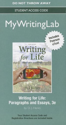 NEW MyWritingLab with Pearson eText -- Standalone Access Card -- for Writing for Life: Paragraphs and Essays (3rd Edition) (9780321846167) by Henry, D. J.