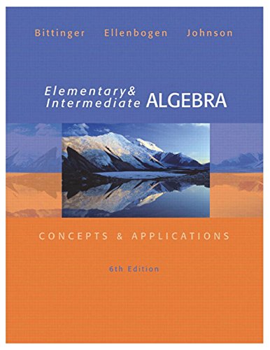 Elementary and Intermediate Algebra: Concepts and Applications (9780321848741) by Bittinger, Marvin; Ellenbogen, David; Johnson, Barbara