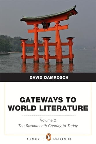 Gateways to World Literature, Volume 2: The Seventeenth Century to Today (Penguin Academics Series) plus NEW MyLiteratureLab -- Access Card Package (9780321851635) by Damrosch, David