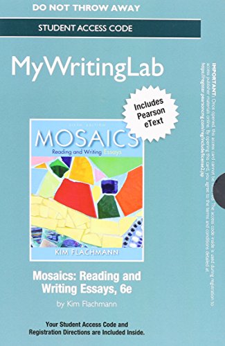 NEW MyWritingLab with Pearson eText -- Standalone Access Card -- for Mosaics: Reading and Writing Essays (6th Edition) (9780321852137) by Flachmann, Kim