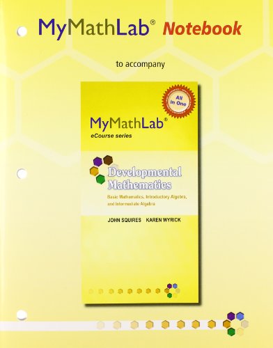 MyLab Math for Squires/Wyrick Developmental Math: Basic, Intro & Intermediate Alg -Access Card- PLUS MyLab Math Notebook (9780321853493) by Squires, John; Wyrick, Karen