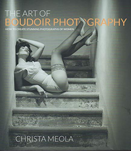 9780321862709: Art of Boudoir Photography, The: How to Create Stunning Photographs of Women