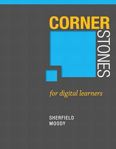Cornerstones for Digital Learners (Cornerstones Franchise) (9780321863379) by Sherfield, Robert; Moody, Patricia