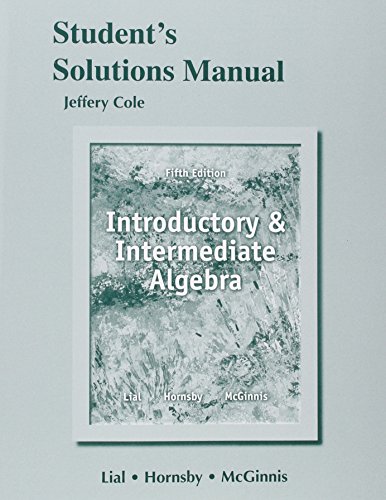Student's Solutions Manual for Introductory and Intermediate Algebra (9780321865588) by Lial, Margaret L.; Hornsby, John; McGinnis, Terry
