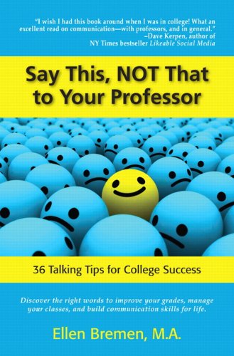 Beispielbild fr Say This, NOT That to Your Professor : 36 Talking Tips for College Success zum Verkauf von Better World Books