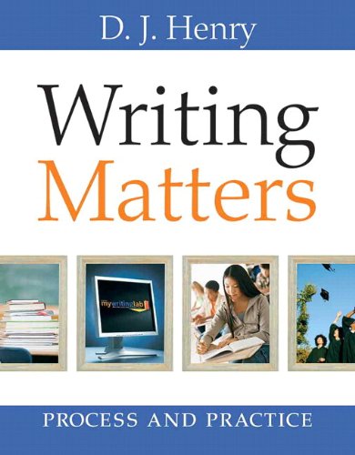 Writing Matters: Process and Practice Plus NEW MyWritingLab with eText (9780321872432) by Henry, D. J.; Dorling Kindersley, - A.