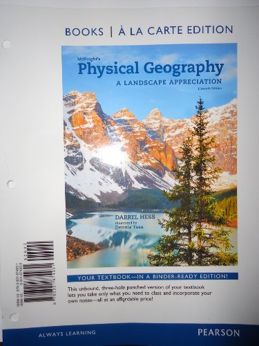 McKnight's Physical Geography: A Landscape Appreciation, Books a la Carte Edition (11th Edition) (9780321874931) by Hess, Darrel; Tasa, Dennis G.