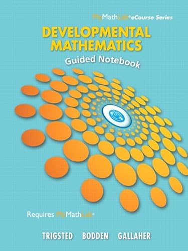 Stock image for Guided Notebook for Trigsted/Bodden/Gallaher Developmental Math: Prealgebra, Beginning Algebra, Intermediate Algebra (Mymathlab Ecourse) for sale by Wonder Book