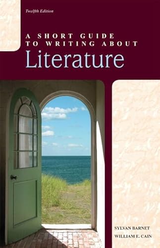 A Short Guide to Writing About Literature + Student Access Code (Short Guides) (9780321881847) by Barnet, Sylvan; Cain, William E.