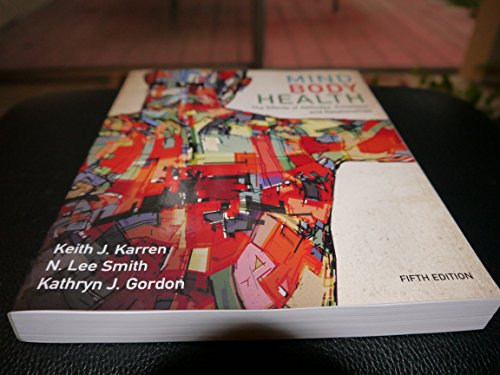 Mind/Body Health: The Effects of Attitudes, Emotions, and Relationships (9780321883452) by Karren, Keith; Smith, Lee; Gordon, Kathryn; Frandsen, Kathryn