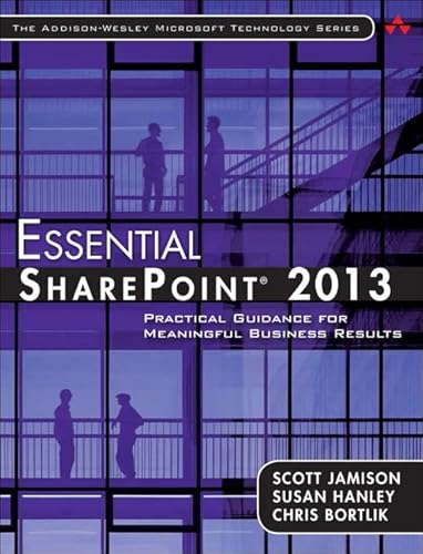 Beispielbild fr Essential SharePoint 2013 : Practical Guidance for Meaningful Business Results zum Verkauf von Better World Books