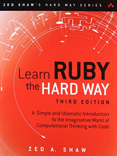 Imagen de archivo de Learn Ruby the Hard Way: A Simple and Idiomatic Introduction to the Imaginative World Of Computational Thinking with Code (3rd Edition) (Zed Shaw's Hard Way Series) a la venta por SecondSale