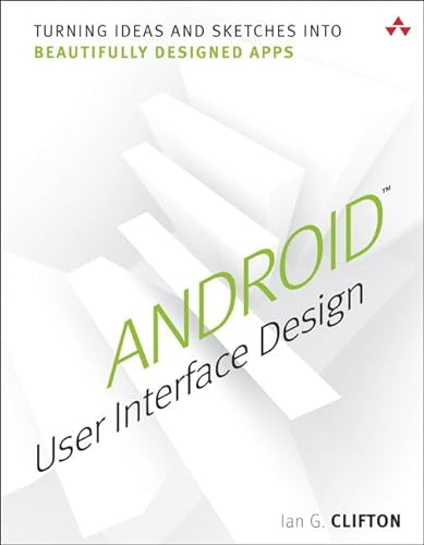 Stock image for Android User Interface Design : Turning Ideas and Sketches into Beautifully Designed Apps for sale by Better World Books