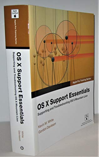 Imagen de archivo de OS X Support Essentials : Supporting and Troubleshooting OS X Mountain Lion a la venta por Better World Books