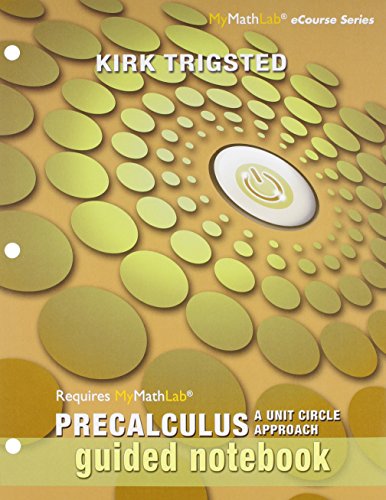 MyLab Math for Trigsted Precalculus: A Unit Circle Approach -- Access Card plus Guided Notebook (Mymathlab Ecourse) (9780321888488) by Trigsted, Kirk